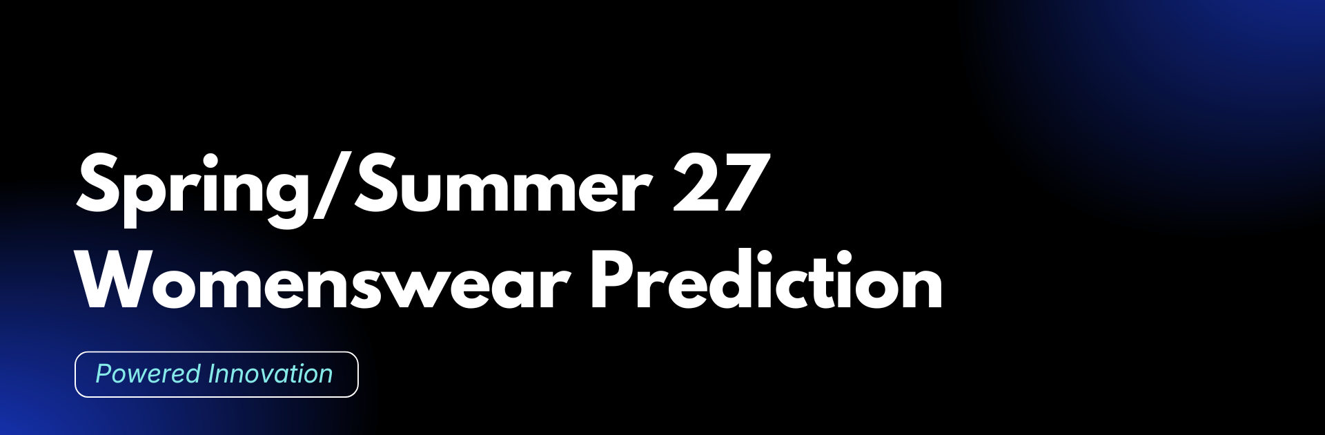 Spring/Summer 2027 Womenswear Forecasting Report